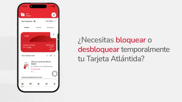 ¿Necesitas bloquear o desbloquear temporalmente tu Tarjeta Atlántida?